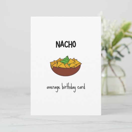 Funny Nacho Pun Birthday Card (Stehend Vorderseite)