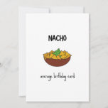 Funny Nacho Pun Birthday Card<br><div class="desc">Nacho Durchschnittliche Geburtstagskarte - lustige Geburtstagskarte mit einer minimalistischen Abbildung der nachos</div>