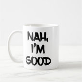 Funny Nah I'm Good Sarcastic Quote Gift Kaffeetasse (Links)