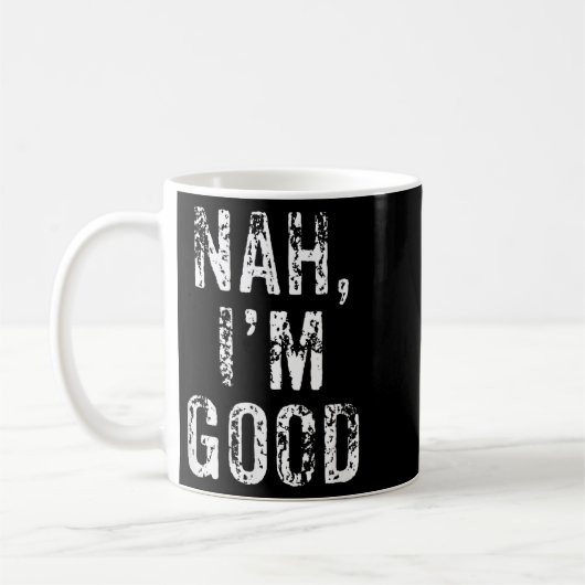 Funny Nah I'm Good Sarcastic Quote Gift  Kaffeetasse (Links)