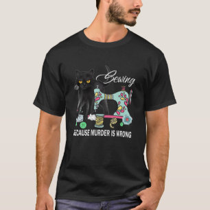 Funny Nähen, weil Mord ist falsche Liebe Katze Qu T-Shirt