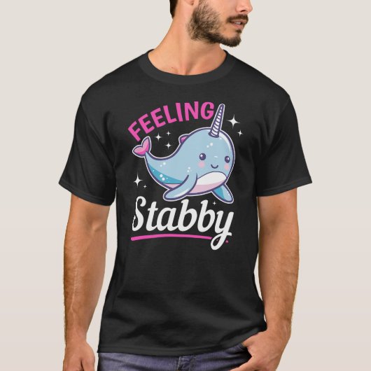 Funny Narwhal Animal Feeling Stabby T-Shirt (Vorderseite)