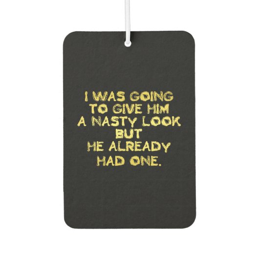 Funny Nasty Look Joke Autolufterfrischer (Vorderseite)