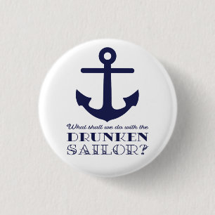 Funny Naval Drunken Sailor Sea Shanty Nauty Button