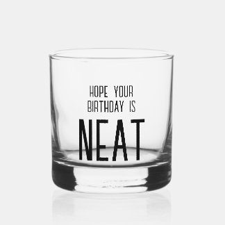 Funny Neat Birthday Whiskey Glass Whiskyglas