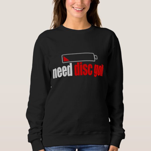 Funny Need Disk Golf Ultimate Player Golfdesign Sweatshirt (Vorderseite)