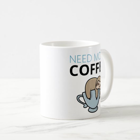 Funny Need Mehr Kaffee müde Faultier Spaß Kaffeetasse (VorderseiteRechts)
