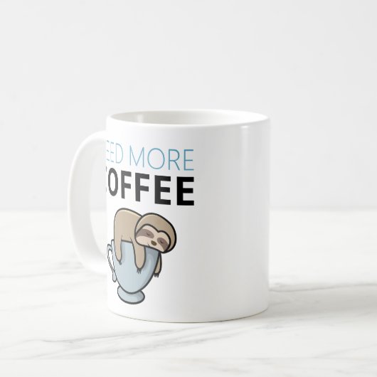 Funny Need Mehr Kaffee müde Faultier Spaß Kaffeetasse (Vorderseite Links)