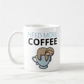 Funny Need Mehr Kaffee müde Faultier Spaß Kaffeetasse (Links)