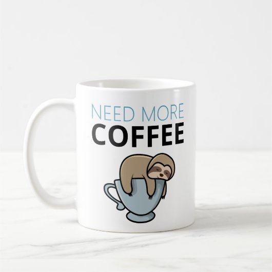 Funny Need Mehr Kaffee müde Faultier Spaß Kaffeetasse (Links)