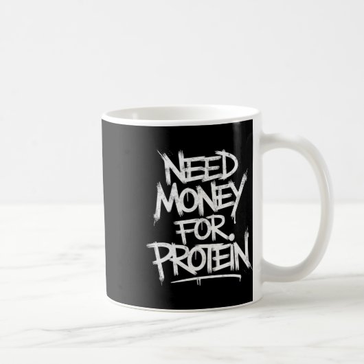 Funny Neey Geld für Protein Workout Joke Gym Weig Kaffeetasse (Rechts)