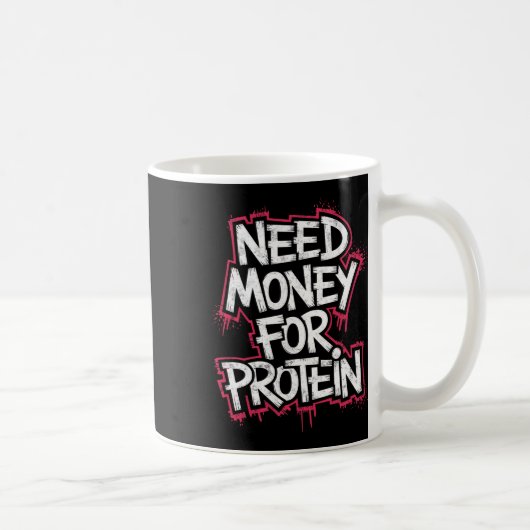 Funny Neey Geld für Protein Workout Joke Gym Weig Kaffeetasse (Rechts)