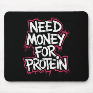Funny Neey Geld für Protein Workout Joke Gym Weig Mousepad