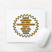 Funny Nephrologist ... Weil ich das gesagt habe Mousepad (Mit Mouse)