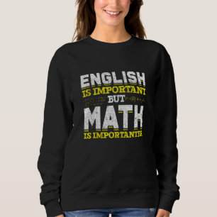 Funny Nerd Englisch ist wichtig, aber Mathe ist Im Sweatshirt