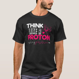 Funny Nerdy denkt wie eine Proton-Chemie T-Shirt