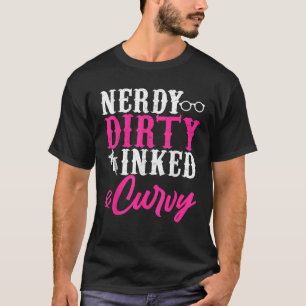 Funny Nerdy Dirty eingenackt Curvy Geschenk Coole, T-Shirt