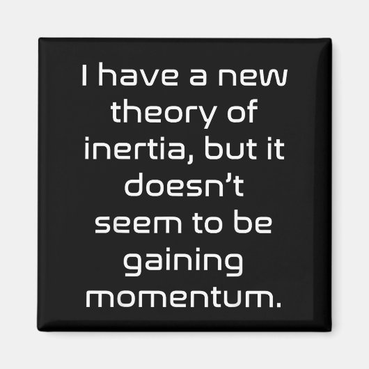 Funny Nerdy New Theory Of Inertia Not Gaining Mome Magnet (Vorne)