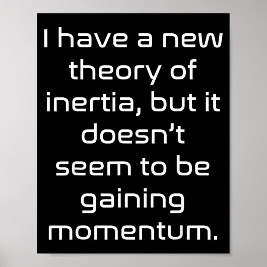 Funny Nerdy New Theory Of Inertia Not Gaining Mome Poster (Vorne)