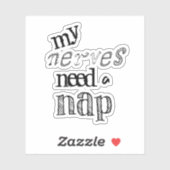 Funny Nerves brauchen ein Nickerchen Zitat Aufkleber (Blatt)