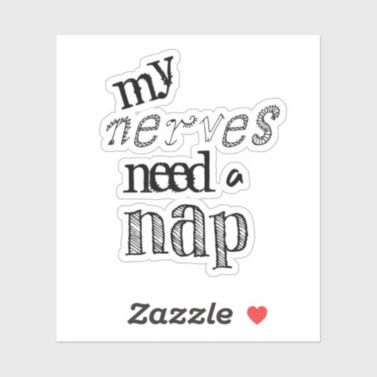 Funny Nerves brauchen ein Nickerchen Zitat Aufkleber (Blatt)