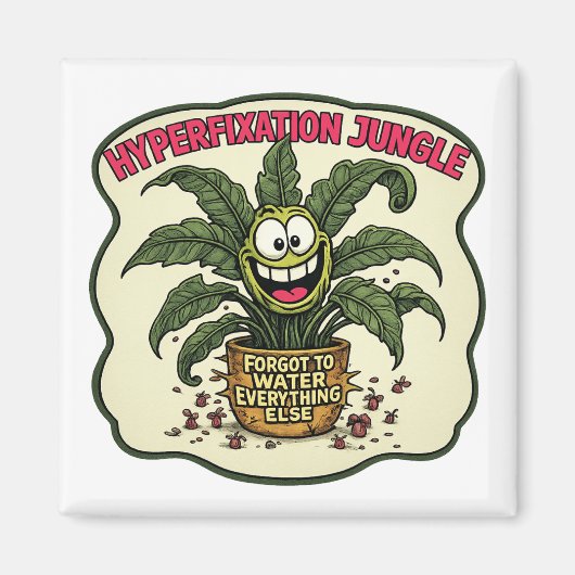 Funny Neurodivergent Hyperfixation ADHD Plant Meme Magnet (Vorne)