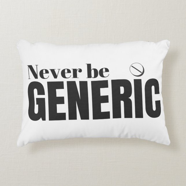 Funny "Never Be Generic" Pille Dekokissen (Vorderseite)
