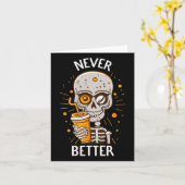 Funny Never Better Skeleton Drink Kaffee Hallow Karte (Gelbe Blume)