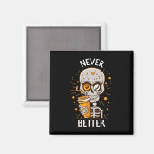Funny Never Better Skeleton Drink Kaffee Hallow Magnet (Vorderseite/Rückseite)