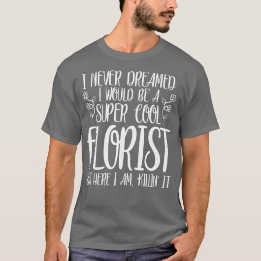 Funny Never Florist T-Shirt (Vorderseite)