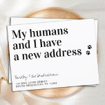 Funny New Address Dog Pet Moving Ankündigung Postkarte<br><div class="desc">Mein Mensch und ich haben eine neue Adresse! Lass Deinem besten Freund, dass er mit dieser niedlichen und lustigen Liebling-Bewegungs-Karte bekannt geben kann. Personalisieren Sie die Namen des Hundes oder der Katze und Ihre neue Adresse. Diese Hundeankündigung ist ein Muss für alle Hundefreunde, Katzen-Liebhaber und alle Haustiere mit Pfoten! COPYRIGHT...</div>