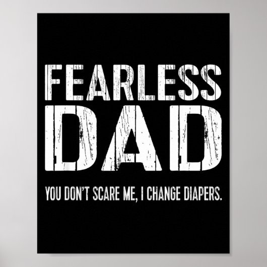 Funny New Dad _ Fearless Dad I Change Diapers Tee  Poster (Vorne)