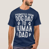 Funny New Dad Förderung vom Hund Vater zum menschl T-Shirt (Vorderseite)
