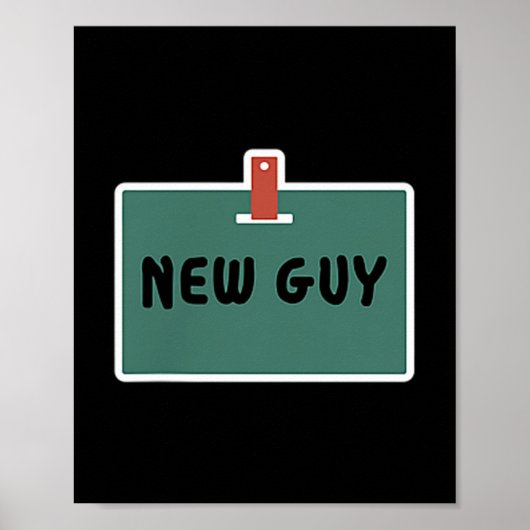 Funny New Guy Name Badge Tee For New Employees  Poster (Vorne)
