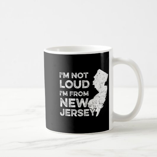 Funny New Jersey , I'm Not Loud I'm From New Jerse Kaffeetasse (Rechts)