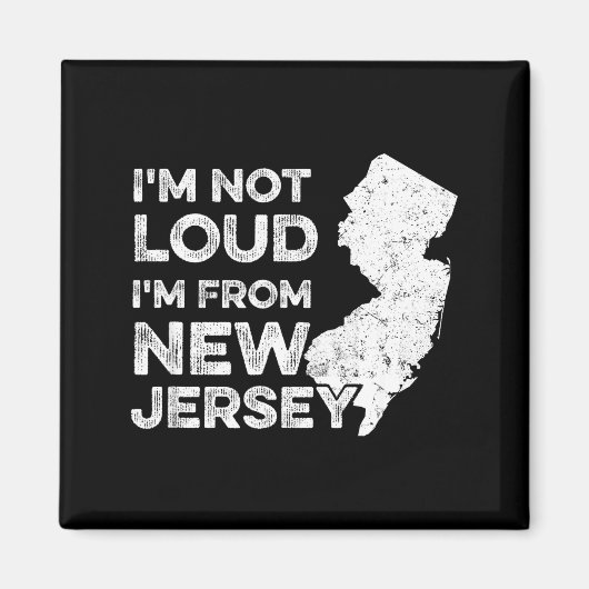 Funny New Jersey , I'm Not Loud I'm From New Jerse Magnet (Vorne)