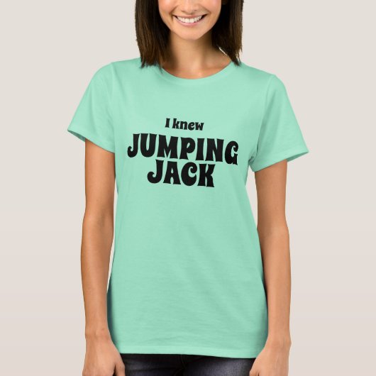 Funny New tee ICH WUSSTE JUMPING JACK Shirt (Vorderseite)
