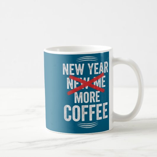 Funny New Year More Coffee Quote Caffeine Lover Hu Kaffeetasse (Rechts)