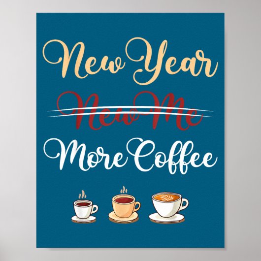 Funny New Year More Coffee Sarcastic Resolution Qu Poster (Vorne)