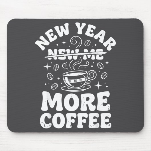 Funny New Year New Me More Coffee Saying Humor Mousepad (Vorne)
