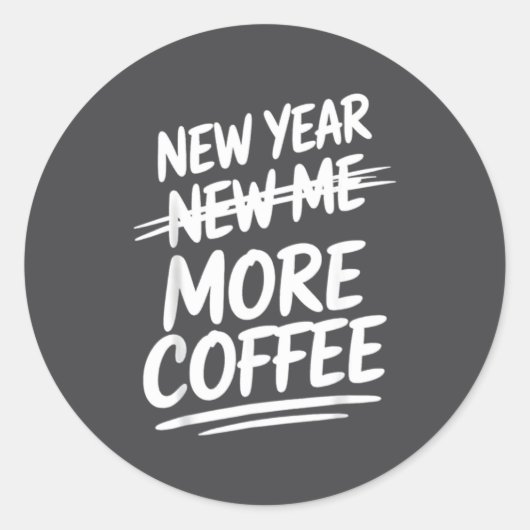 Funny New Year New Me More Coffee Saying Humor Runder Aufkleber (Vorderseite)