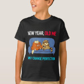 Funny New Year Old Me Why Change Perfection Humor T-Shirt (Vorderseite)