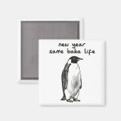Funny New Year Same Baka Life Humor Penguin Joke Magnet (Vorderseite/Rückseite)