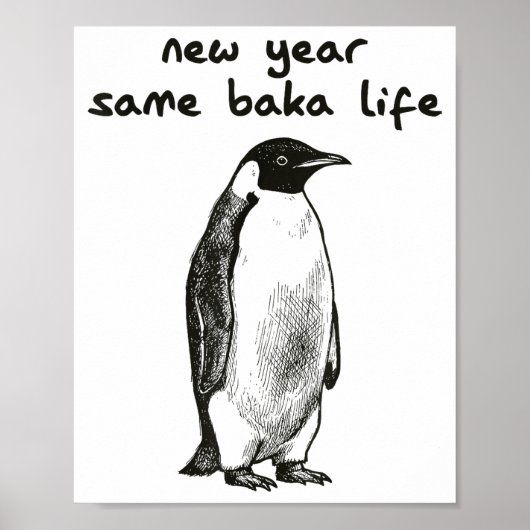 Funny New Year Same Baka Life Humor Penguin Joke Poster (Vorne)