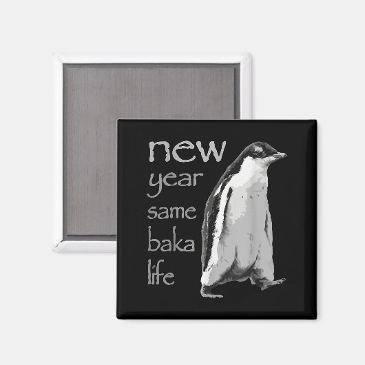 Funny New Year Same Baka Life Penguin Joke  Magnet (Vorderseite/Rückseite)