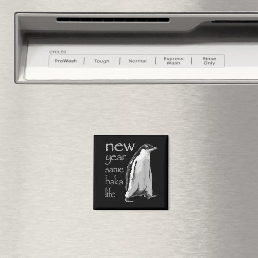 Funny New Year Same Baka Life Penguin Joke Magnet (In Situ (Geschirrspüler))