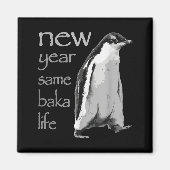 Funny New Year Same Baka Life Penguin Joke Magnet (Vorne)