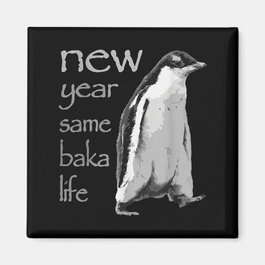 Funny New Year Same Baka Life Penguin Joke Magnet (Vorne)
