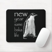 Funny New Year Same Baka Life Penguin Joke Mousepad (Mit Mouse)