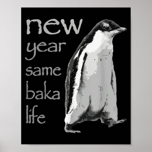 Funny New Year Same Baka Life Penguin Joke Poster (Vorne)